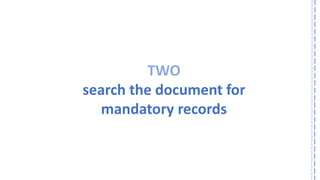TWO 
search the document for 
mandatory records  