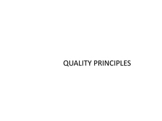 QUALITY PRINCIPLES
 
