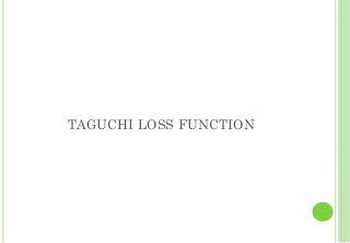 TAGUCHI LOSS FUNCTION
 