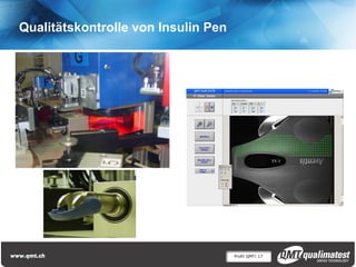 Profil QMT| 17
Qualitätskontrolle von Insulin Pen
 