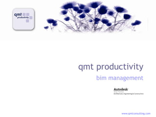 www.qmtconsulting.com
qmt productivity
bim management
 