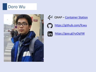 Doro Wu
https://github.com/fcwu
QNAP – Container Station
https://goo.gl/ryOqYW
 