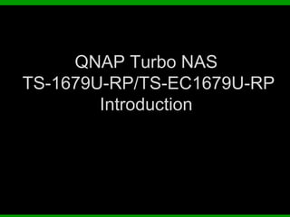 QNAP Turbo NAS
TS-1679U-RP/TS-EC1679U-RP
        Introduction
 