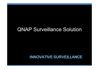 QNAP Surveillance Solution
 