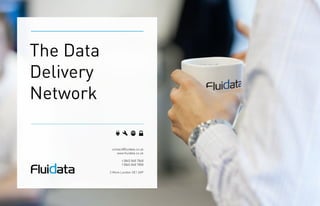 The Data
Delivery
Network
 