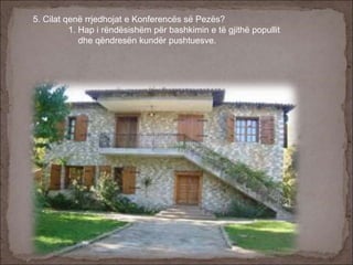 5. Cilat qenë rrjedhojat e Konferencës së Pezës?
1. Hap i rëndësishëm për bashkimin e të gjithë popullit
dhe qëndresën kundër pushtuesve.
 