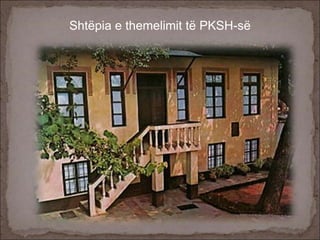 Shtëpia e themelimit të PKSH-së
 