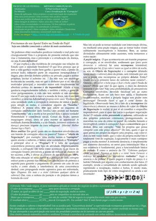 23
23
Pro PROJETO DE LEI FEDERAL: MÉTODO CORRUPÇÃO 0%
Idealizador: O Pajé Goitacá Sapoti
Do Método: Cura e Erradicação da “Corrupção”
Áreas de aplicação: Adeus propinas e a supervalorização dos orçamentos
Uma caixa preta pessoal / Uma sociedade mais pacífica e segura:
Nunca mais prédios desabando por aí /Adeus comissão "por fora"
Adeus lavagem de dinheiro / Adeus caixa dois / Falta de verbas?
Adeus crimes encomendados e o terrorismo / Só bons policiais na policia
Combate ao narcotráfico / ao contrabando /a pirataria e...
Falsificação em geral / Adeus receptação / Adeus atividades Clandestinas
Adeus funcionários fantasma e assessores/E muito mais...
O doc. na integra > http://www.digi-artvisualcom.com > A Tenda do pajé
Precisamos do seu Apoio! Entre na Tenda do Pajé!
Seja um cidadão consciente e coletor de mais assinaturas
Síntese:
Só podemos obter resultados positivos cortando o mal pela raiz
cirurgicamente! Esta é a proposta do presente método que não
visa o tratamento, mas a prevenção e a erradicação da doença,
ou seja A cura definitiva!
O que explica a alta incidência de corrupção nas relações do
Estado com a sociedade brasileira? O que leva pessoas que já
tem a vida ganha e muito bem ganha a querer mais, a ponto de
arriscar tudo, tomando parte de esquemas inescrupulosos e
ilegais, para desviar dinheiro público ou privado, pagar e aceitar
propinas, incitar o suborno etc. ? Eu não sou um sociólogo
tecnocrata no assunto, mas sei que o dinheiro por si só, não é o
motivador principal, o incentivo maior está simplesmente na
absoluta certeza do sucesso e da impunidade! Aliada a uma
ganância exageradamente inflada, e também o tédio, o gosto de
viver perigosamente, a vida não tem sentido si não corremos
riscos! É um jogo onde o risco é a moeda de troca, isto é um fato
científico: o vicio na Adrenalina! (propina neste caso). Vivemos em
uma sociedade onde a corrupção è sinônima de státus e poder,
para atingir as metas, e considerar alguém da “Família.”
(Mafiosa.) A pessoa alvo, têm que aderir ao esquema de
corrupção estabelecido! (pela Família.) eles podem ser bastante
“convincentes.” até a morte si for preciso! Esta è apura verdade!
Honestidade e consciência social, Coisas da ficção, apenas
maquiagem cênica, úteis só para manter as aparências! A
realidade doentia Brasileira, e a do Estado, (sintomas evidentes da
doença.) precisam urgente da cura milagrosa! (Marina! Melhor
chamar logo o Pajé!).
Breve análise: Em geral, quais são os elementos envolvidos em
um tramite de corrupção ativa ou passiva? Temos o “objeto da
Negociação”, por exemplo: uma multa; temos o “corruptor”
quem enceta o suborno, e temos uma autoridade o “Corrupto”
o principal alvo é: a “Propina”. E a falta de qualquer
concorrência promove este tipo de atividade. Hipoteticamente
falando, a corrupção não teria como acontecer, si os riscos da
corrupção fossem previsíveis a ponto de reduzir as chances de
ter sucesso, a 0%, e elevar as chances de ser punido em 100%.
Mas esta situação só seria viável si o pescoço de cada corrupto
estiver posto a premio nas mídias, com um caçador de prêmios á
espreita para garantir o pagamento do premio em caso de um
vacilo, e como aliada, a interferência de uma concorrência
desleal, com propaganda muito agressiva para ser enfrentada,
tipo: (Pagamos 10x mais e a vista! Cobrimos qualquer oferta de
suborno!) Daí, com a certeza da punição e do prejuízo temos a
formula da cura!
Mas isto só pode se tornar realidade com intervenção divina,
ou mediante uma poção mágica, que ao tomar todos viram
subitamente incorruptíveis e honestos; Bem, as santas
divindades ultimamente estão ausentes, resta tentarmos a
outra opção:
A poção mágica. O que aconteceria em um tramite propenso
à corrupção, si os envolvidos, soubessem que (para quem
denunciar o suborno) há uma recompensa irresistível,
garantida por lei, (Cujo valor é maior ou igual ao dobro da multa,
ou seja, do Objeto da Negociação) e o corruptor delatado
(quem enceta o suborno) alem da prisão, será intimado por um
juiz a pagar esta recompensa ao próprio delator, Então?
Quem daria o primeiro lance do suborno neste cenário?...
Silencio... (Si correr o bicho pega si ficar o bicho come!) Nada de
lances? Obvio que não! Já que agora, o risco da denúncia
iminente é um fato! Não uma probabilidade, os presumíveis
Corruptos envolvidos, devendo fiscalizar um ao outro
mutuamente, ficam em um beco sem saída, e finalmente
inconformados, mordem a própria língua sem poder nem
resmungar! Devendo fazer o que é certo dentro da
legalidade. Observando bem, Só o fato de a recompensa (da
concorrência.) oferecer ao menos o dobro do valor do Objeto
da Negociação (a multa), já por si só constitui o empecilho
imponderável, para si quer dar inicio a qualquer negociação
ilícita! O método evita prevenindo o suborno, utilizando-se
dos próprios potenciais criminosos, protagonizando, os
mocinhos na cena do crime no papel: do cidadão honesto e
incorruptível, contra á corrupção! Aqui a concorrência que é
desleal, diria um corrupto: “Não há propina que possa
competir com este preço abusivo!” De fato, quem é que si
quer pensa em propor ou sugerir uma propina, cujo valor é:
dois ou três vezes maior, que o valor da própria multa! Isto é
totalmente fora de cogitação, Logicamente é mais vantajoso
pagar a multa mesmo! A iminente denúncia, é simplesmente
um acessório decorativo, só serve para intimidação! Mas a
sua existência é fundamental, para a funcionalidade básica
do método. É como o anúncio da TV: “Cobrimos qualquer
oferta em geral! Pagamos o triplo e a vista! basta Fornecer o
endereço do vendedor, das mercadorias roubadas!“ Aqui o
anuncio e da policia! E quem pagará o triplo do preço, è o
ladrão! Delatado por alguém com conhecimento dos fatos. O
exemplo, revela a versatilidade do método sendo aplicado
reprimindo a receptação, roubos e furtos, E muito mais,
praticamente todo tipo de crime imaginável ou ainda a ser
inventado!
A formula: Não é nada mágica, só pura matemática aplicada ao mundo dos negócios (a oferta e a procura) onde:
O valor da recompensa _____ (r) _____ para quem denúncia a corrupção,
È maior, ou igual ao dobro de (m) _____objeto da negociação, multa ou outros.
O valor da propina_________(p) ______para ser competitivo no mercado deve ser,
Maior que a recompensa___ _(r) _____ isto não faz sentido! Não há negocio si a propina fica muito mais cara que a multa.
O resultado disto é_________ (C) 0%__taxa de Corrupção 0%. Faz sentido? Sim! É mais barato pagar a multa mesmo.
Nestas condições o suborno é impraticável! Isto se justifica pela “Concorrência desleal” a supervalorizada recompensa garantida por lei, e Paga,
Pelo delatado ao seu delator si este ultimo vier a denunciar uma fortuita tentativa de suborno. O delator que estiver envolvido no mesmo caso,
No que desrespeita a sua participação esta isento das penalidades previstas em lei inerentes ao caso em questão.
Uma simples equação matemática resolve o problema! Evitando a ocorrência da corrupção sem verbas pública e tecnocracias repressivas!
(C ) 0% = p > (r >= 2·m)
 