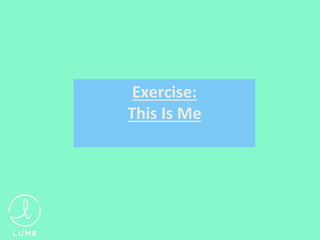 Exercise:
This Is Me
 