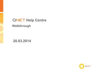 11
Help Centre
Walkthrough
20.03.2014
 