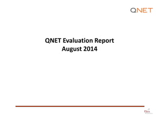 QNET Evaluation Report August 2014  