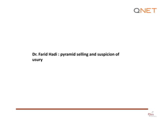 Dr. Farid Hadi : pyramid selling and suspicion of
usury
 
