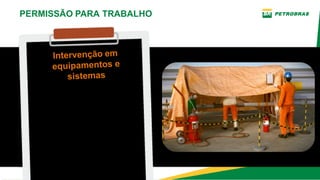 A intervenção deve
contemplar três etapas:
PERMISSÃO PARA TRABALHO
✔ AUTORIZAÇÃ
O
✔ PLANEJAME
NTO
✔ EXECUÇÃO
Intervenção em
equipamentos e
sistemas
 