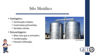 Silo Metálico
• Vantagens:
• Construção simples;
• Custo baixo p/tonelada;
• Variadas células.
• Desvantagens:
• Mais caro que o armazém;
• Condensação;
• Possível infiltração.
5
Fonte: AgriExpo
 