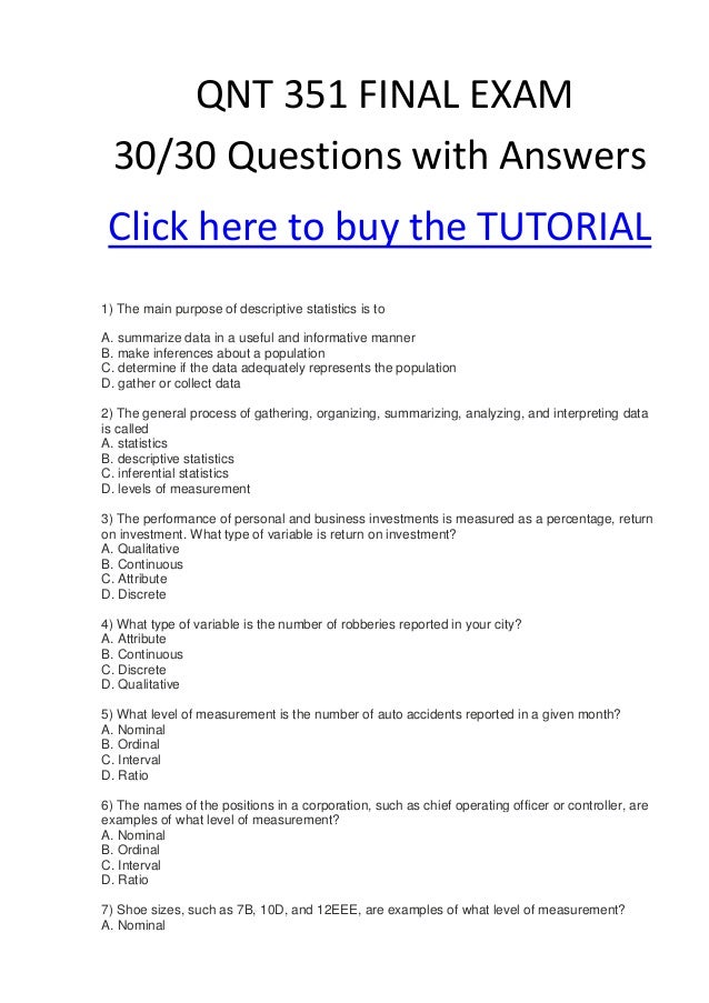 qnt final A+ tutorial you will find here - qnt/351 1) the main purpose of descriptive statistics is to a summarize data in a useful. qnt final A+ tutorial you will find here - qnt/351 1) the main purpose of descriptive statistics is to a summarize data in a useful.