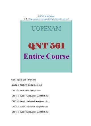 QNT 561 Entire Course
Link : http://uopexam.com/product/qnt-561-entire-course/
Some typical files filename.txt
OneNote Table Of Contents.onetoc2
QNT 561 Final Exam Updated.doc
QNT 561 Week 1 Discussion Questions.doc
QNT 561 Week 1 Individual Assignment.doc
QNT 561 Week 1 Individual Assignment.xls
QNT 561 Week 2 Discussion Questions.doc
 