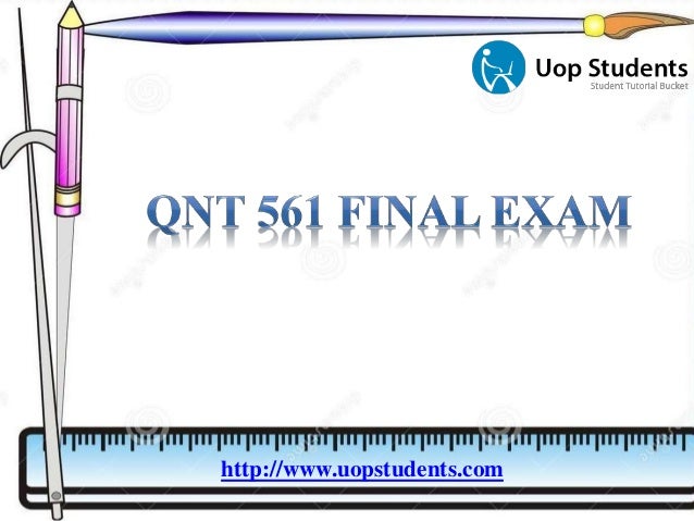 QNT 561 Final Exam QNT 561 Week 2 Practice Problems QNT