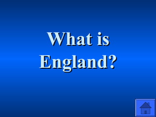 What isWhat is
England?England?
 