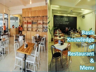 Basic
Knowledge
of
Restaurant
&
Menu
 