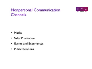Nonpersonal Communication Channels Media Sales Promotion Events and Experiences Public Relations 