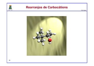 DQOI - UFC Prof. Nunes
Rearranjos de CarbocátionsRearranjos de Carbocátions
25
 