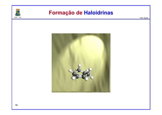 DQOI - UFC Prof. Nunes
Formação de HaloidrinasFormação de Haloidrinas
58
 