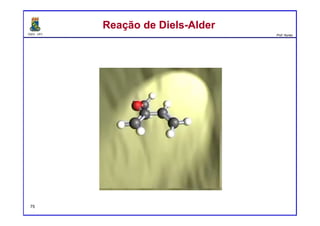 DQOI - UFC Prof. Nunes
Reação de Diels-AlderReação de Diels-Alder
75
 
