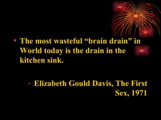 <ul><li>The most wasteful “brain drain” in World today is the drain in the kitchen sink. </li></ul><ul><li>Elizabeth Gould...