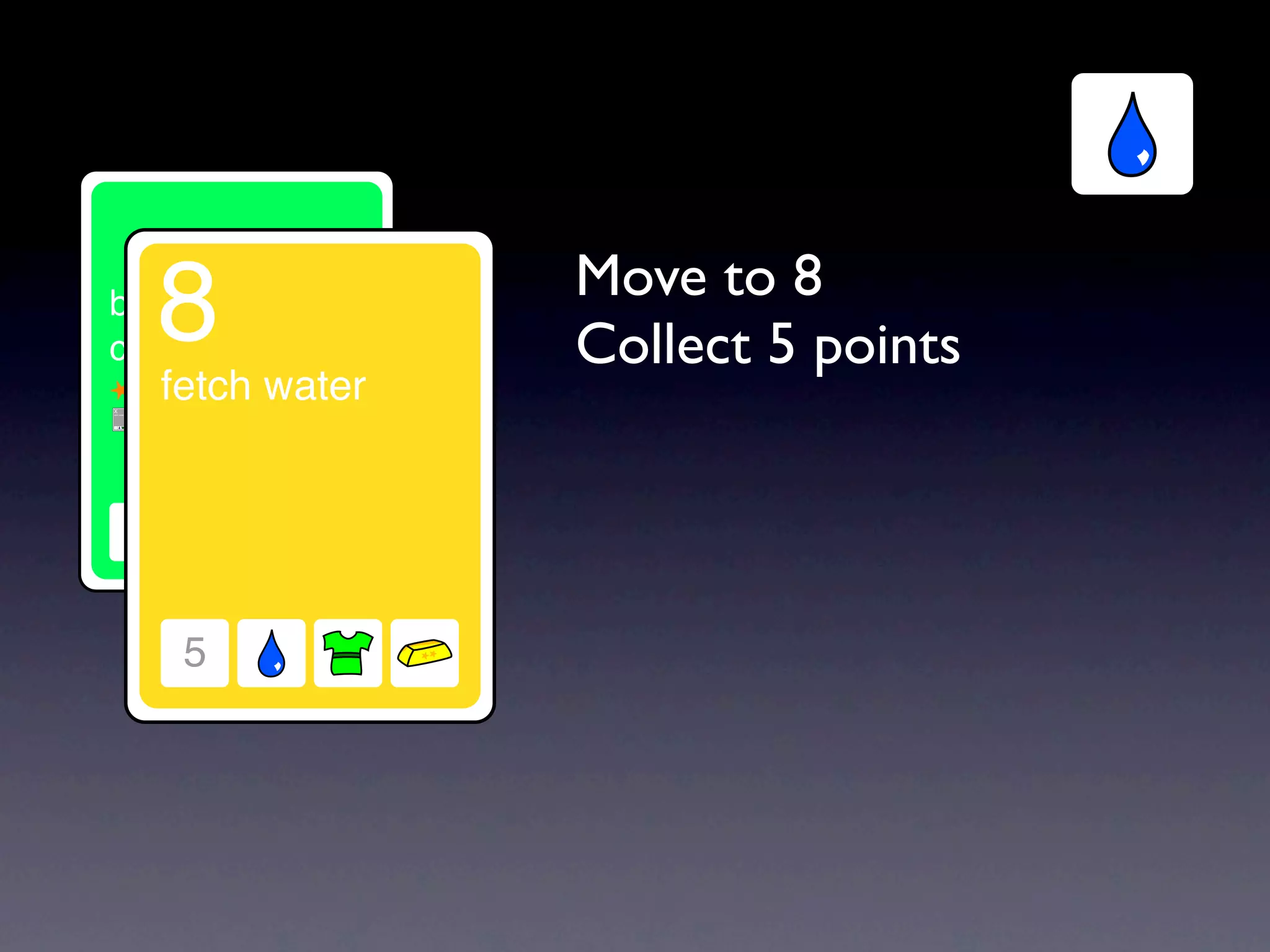 Move to 8
Collect 5 points
 