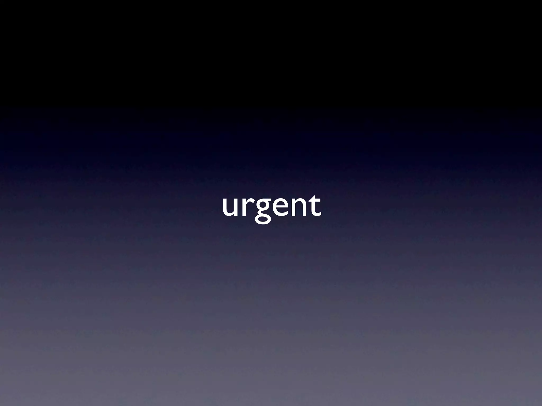 urgent
 