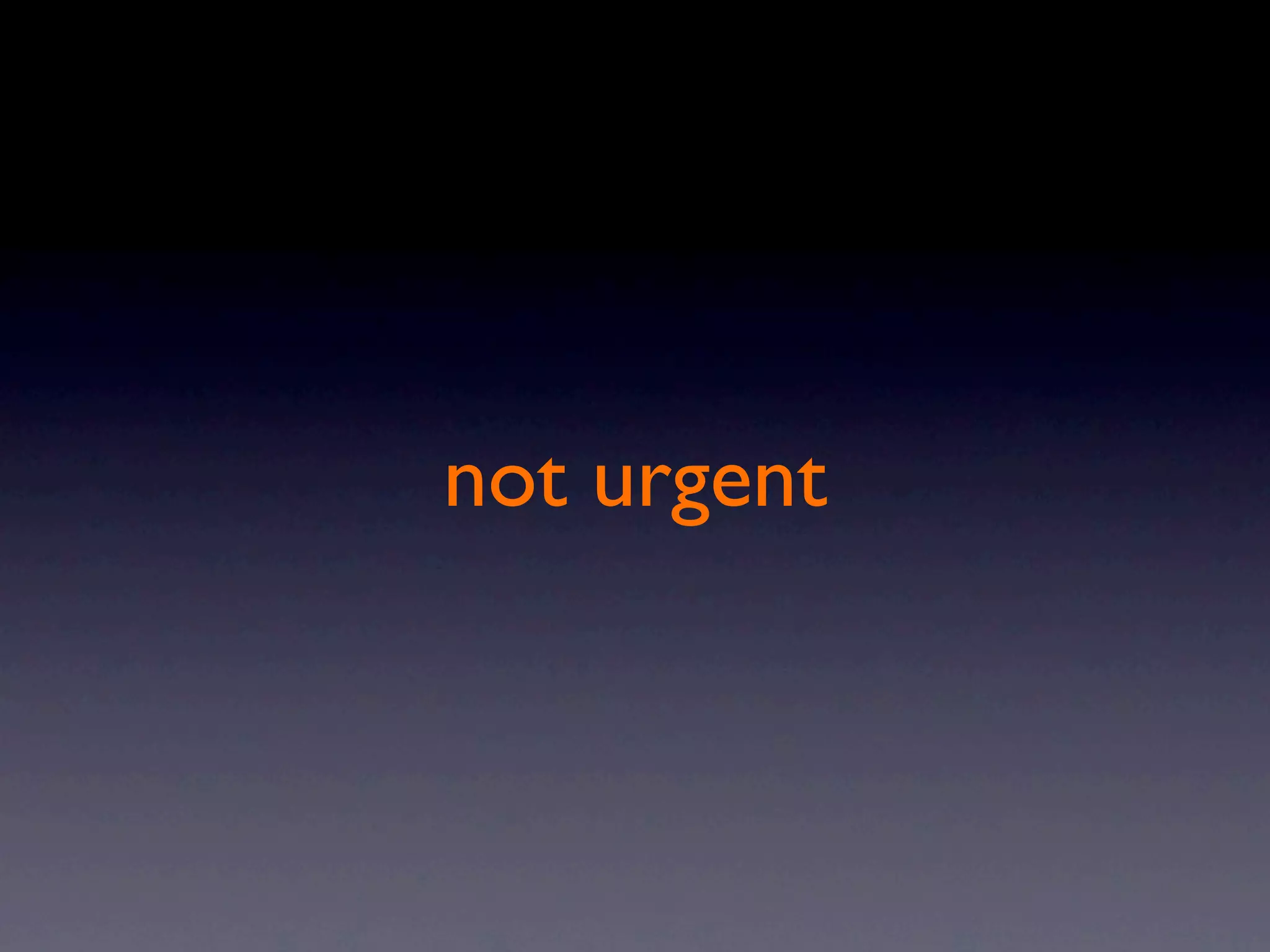 not urgent
 