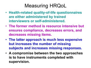 What makes a Good HRQL Instrument
• The goals of HRQL measures
include differentiating between
people who have a better HR...