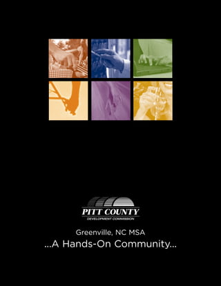 PITT COUNTY
        DEVELOPMENT COMMISSION




      Greenville, NC MSA
...A Hands-On Community...
 