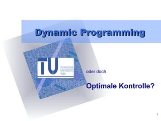 Dynamic Programming oder doch Optimale Kontrolle? 
