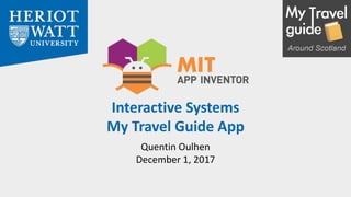 Interactive Systems
My Travel Guide App
Quentin Oulhen
December 1, 2017
 