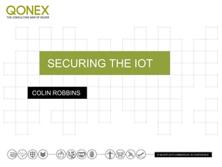 © NEXOR 2015 COMMERCIAL IN CONFIDENCE
SECURING THE IOT
COLIN ROBBINS
 