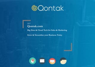 Qontak.com
Big Data & Cloud Tech for Sales & Marketing
Grow & Streamline your Business Today
2017
 