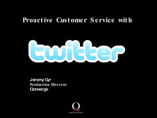 Proactive Customer Service with  Jeremy Cyr Production Director Qonverge 
