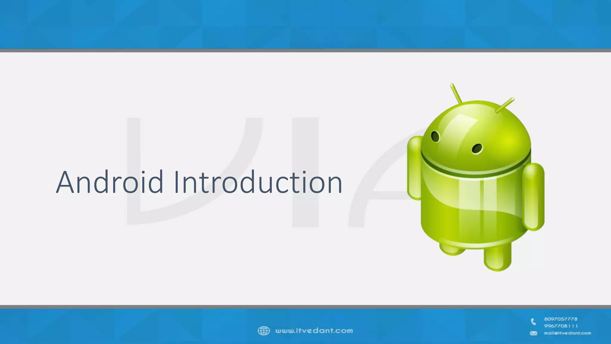 Android Introduction
 