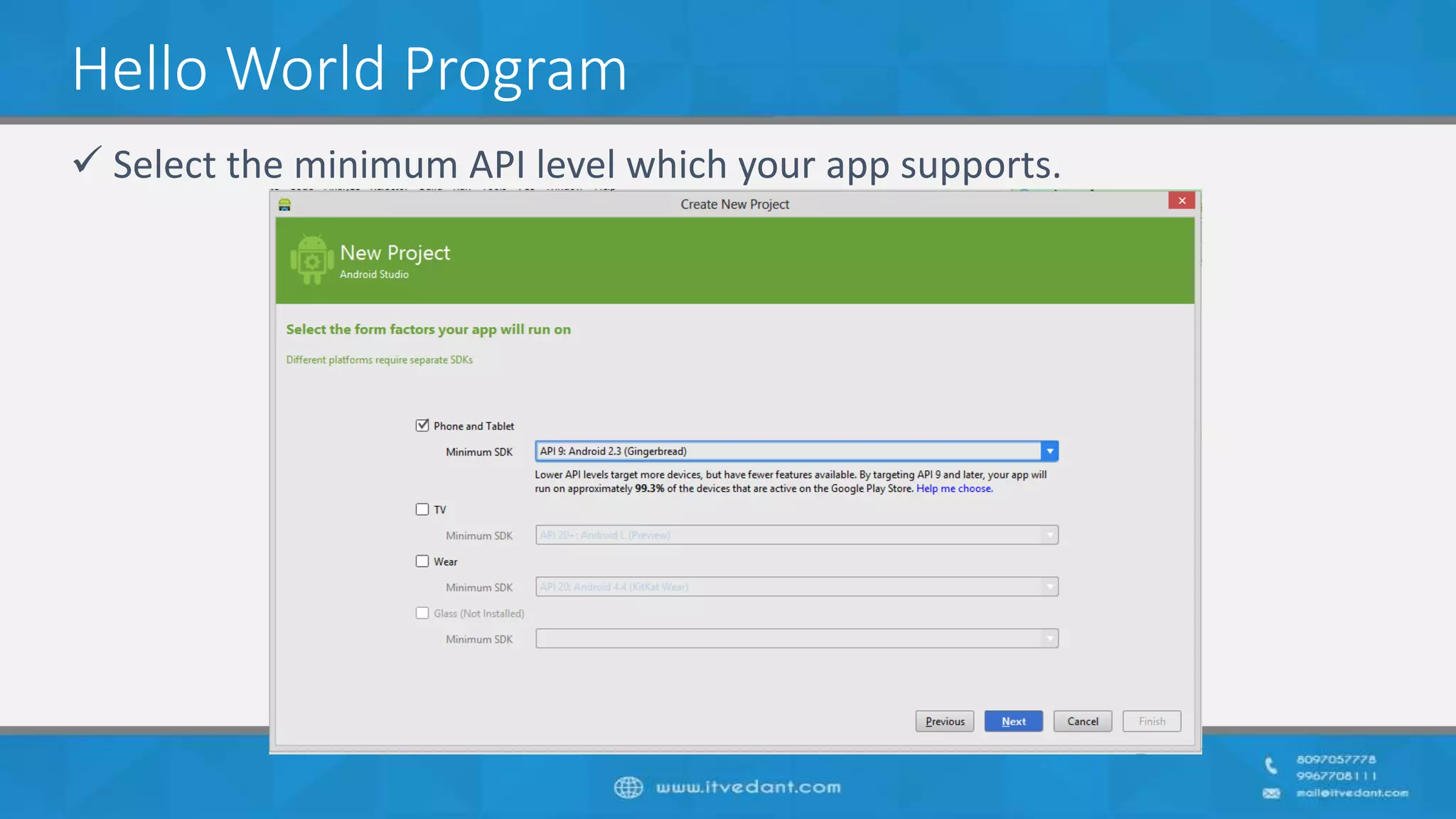 Hello World Program
 Select the minimum API level which your app supports.
 