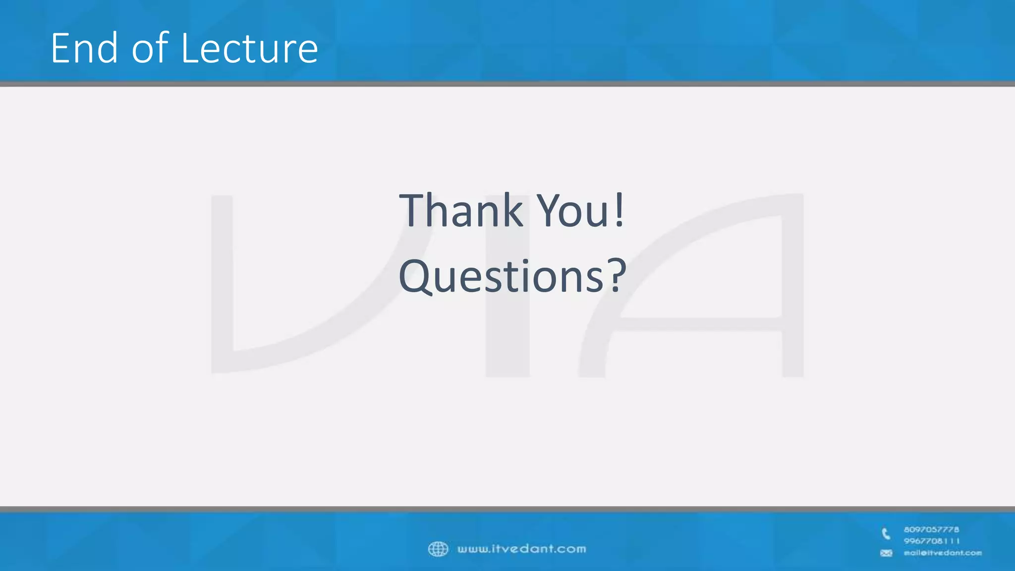 End of Lecture
Thank You!
Questions?
 