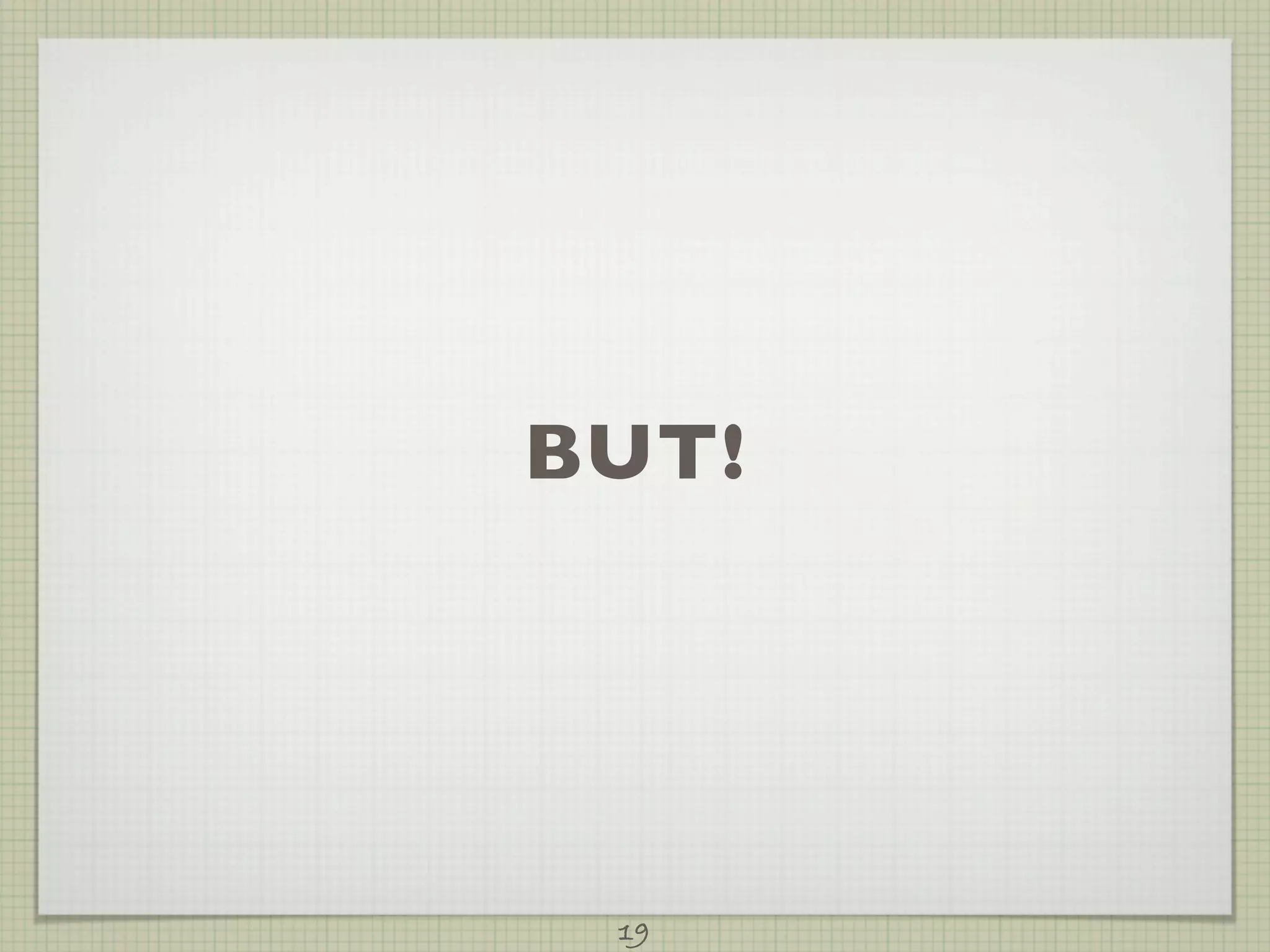 BUT!




 19
 