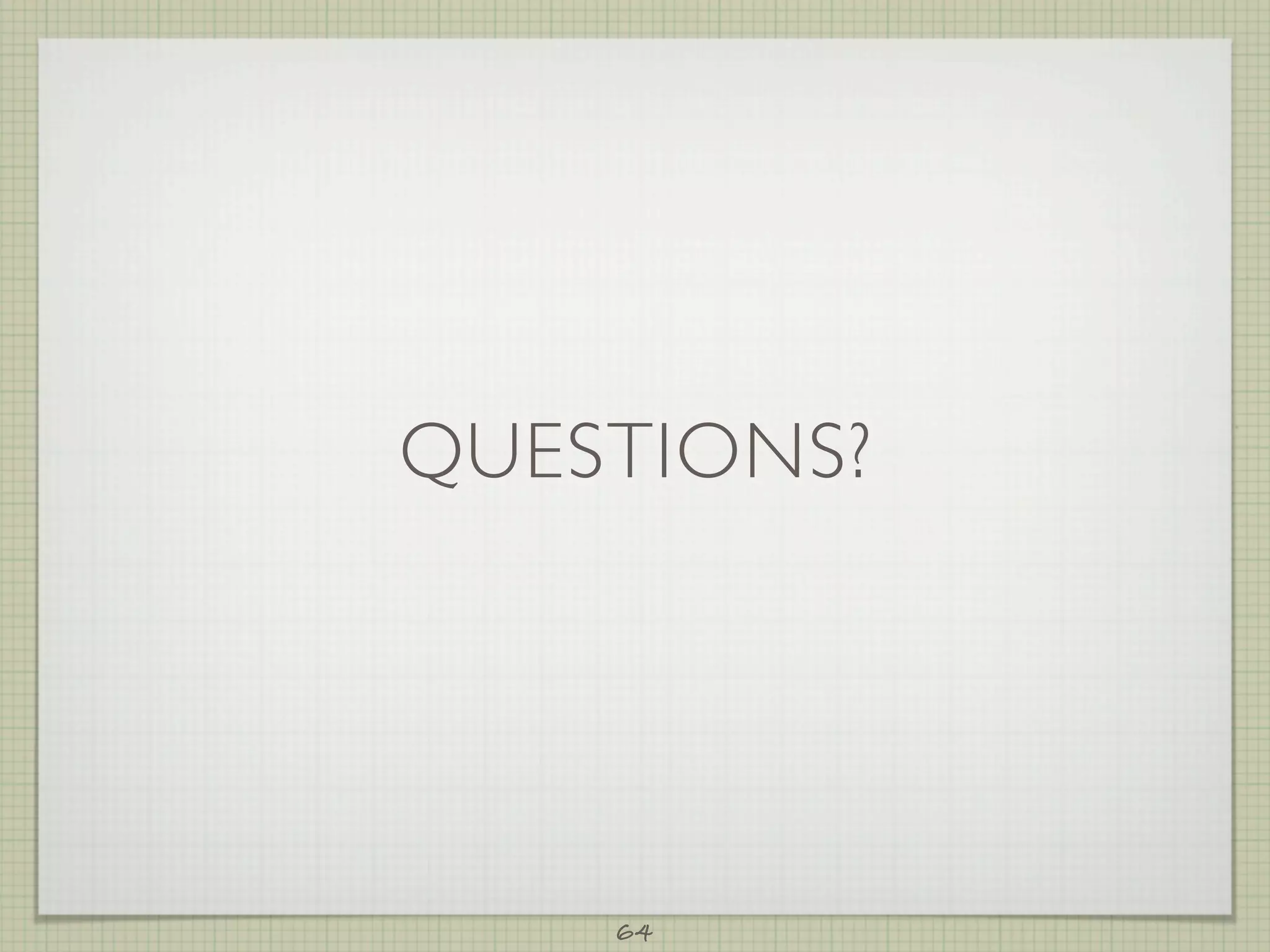 QUESTIONS?




    64
 
