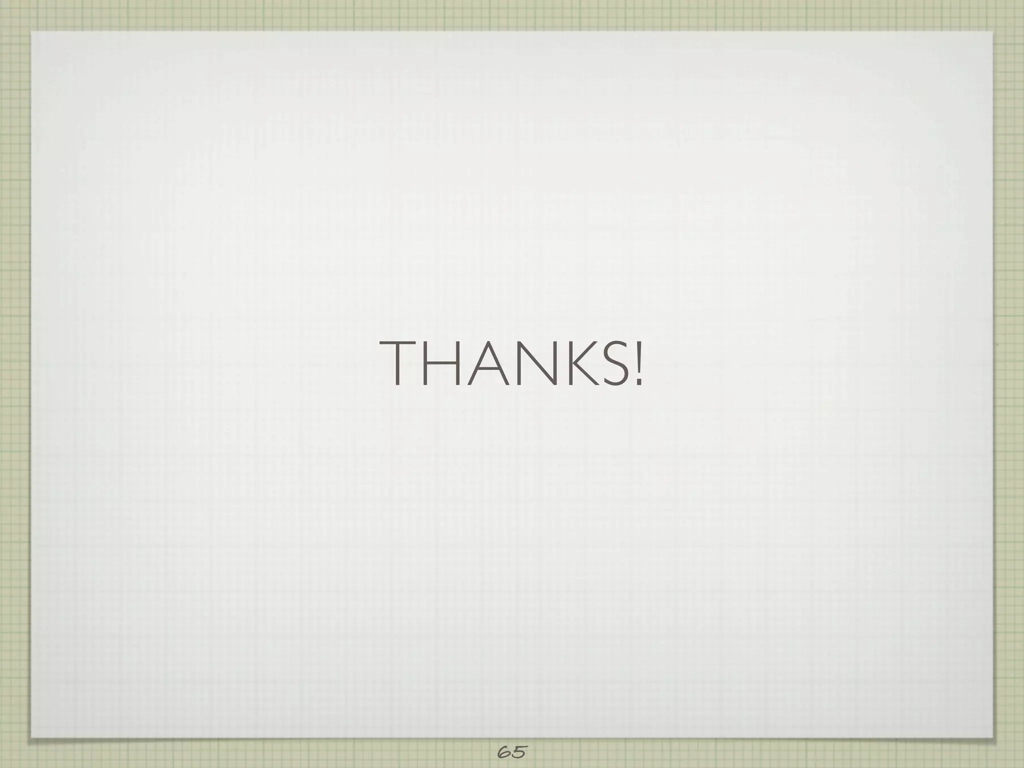 THANKS!




   65
 