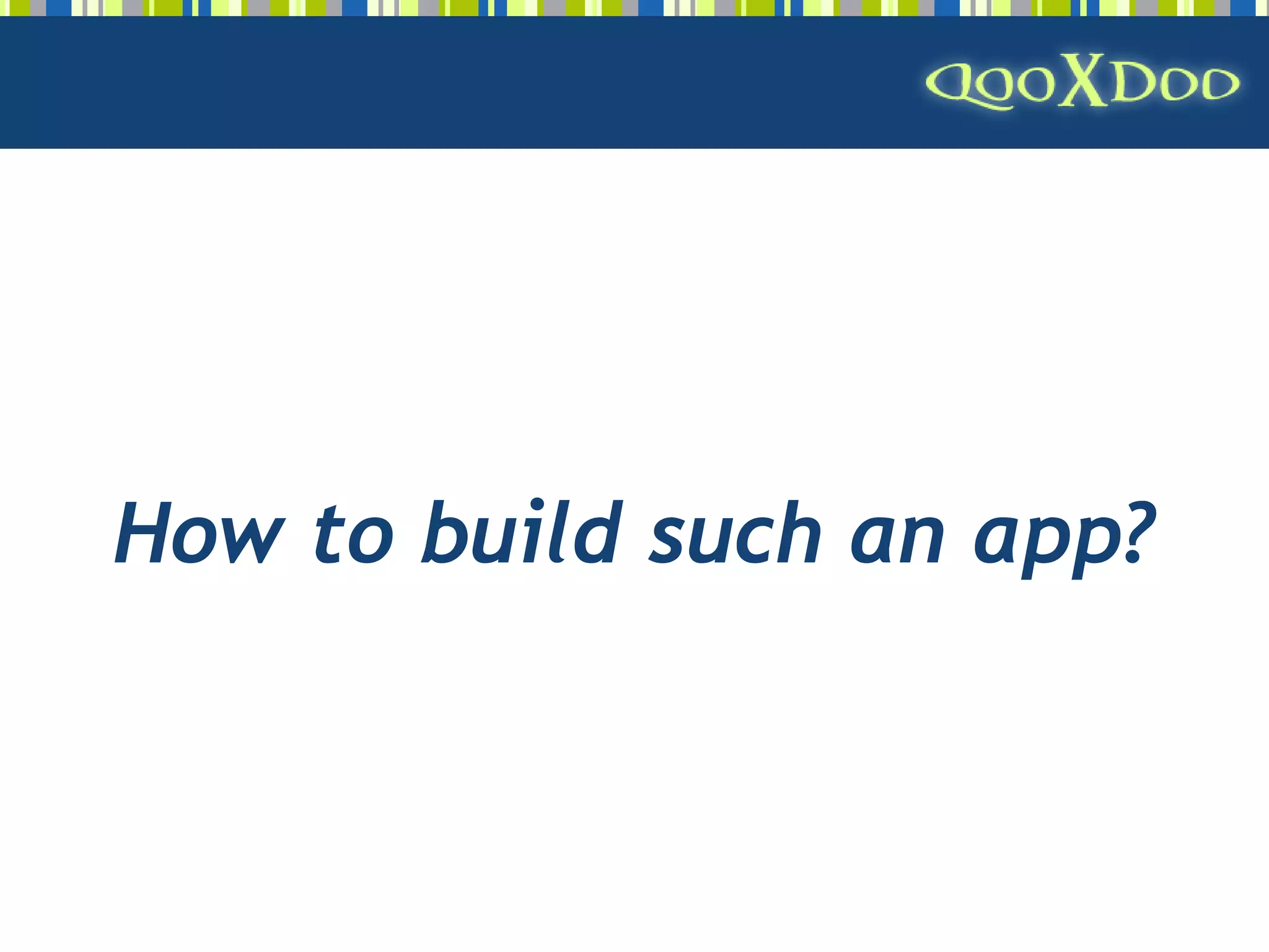 qooxdoo - Open Source Ajax Framework