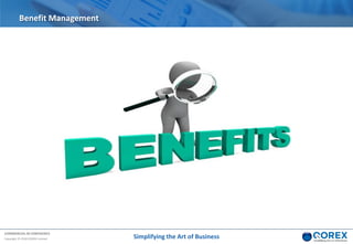 COMMERCIAL IN CONFIDENCE
Copyright © 2018 QOREX Limited Simplifying the Art of Business
Benefit Management
 