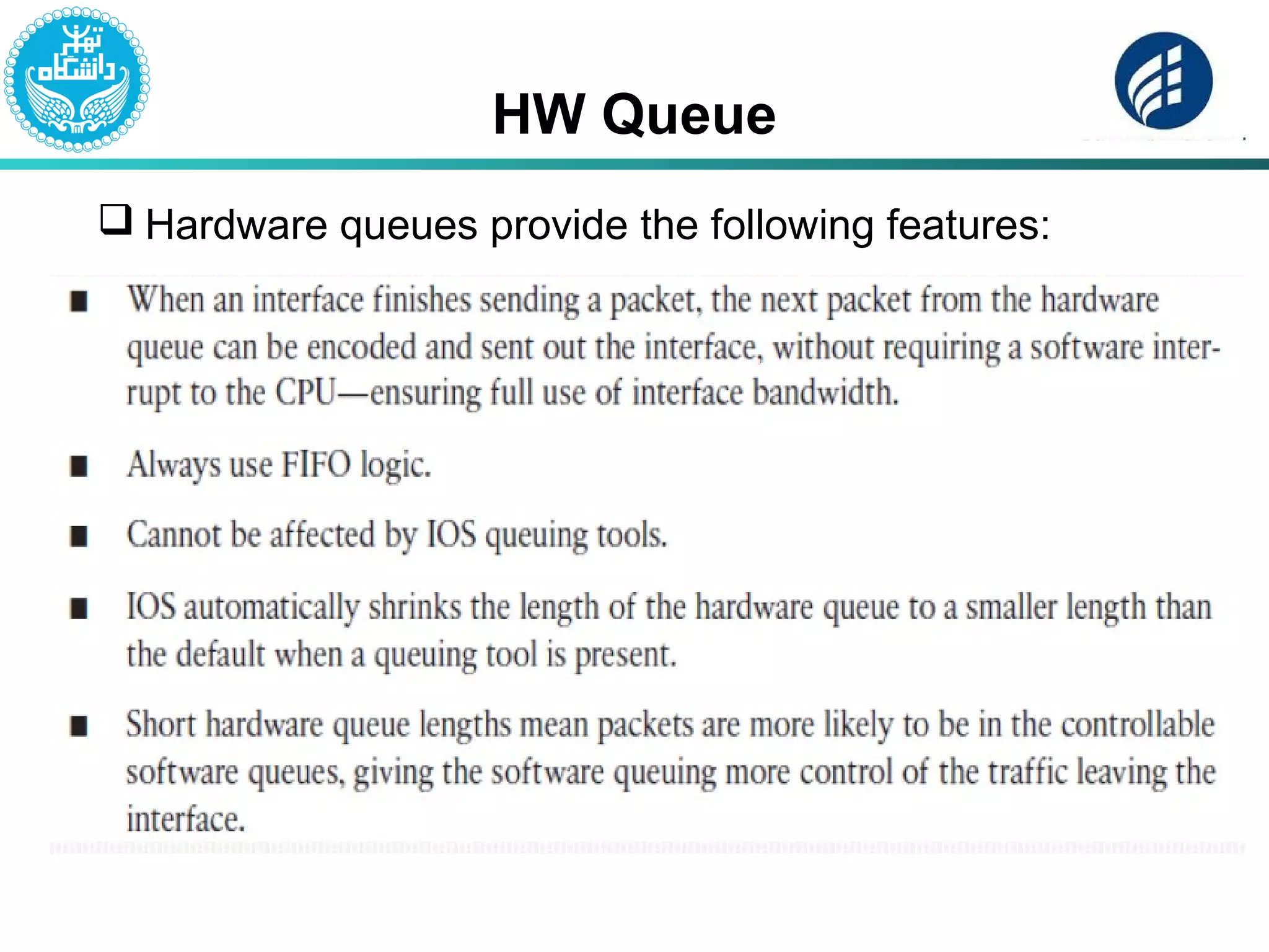 HW Queue
 Hardware queues provide the following features:
 