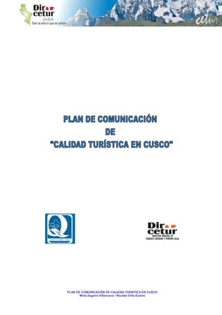 PLAN DE COMUNICACIÓN DE CALIDAD TURISTICA EN CUSCO
Mirla Zegarra Villanueva / Nicolás Ortiz Esaine
 