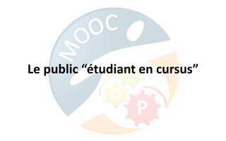 Le public “étudiant en cursus”
 