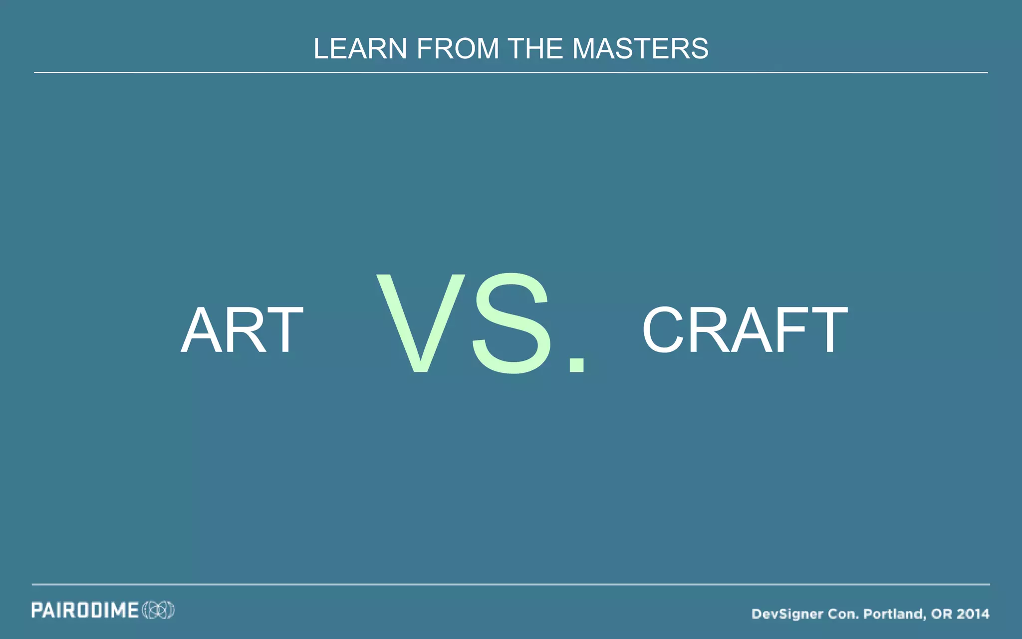 LEARN FROM THE MASTERS
VS. CRAFTART
 